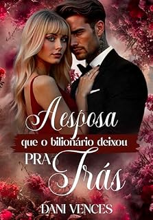 Livro A ESPOSA QUE O BILIONÁRIO DEIXOU PRA TRÁS