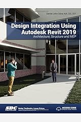 Design Integration Using Autodesk Revit 2019 Perfect Paperback