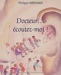 Docteur, écoutez-moi !