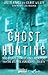 Ghost Hunting: True Stories of Unexplained Phenomena from The Atlantic Paranormal Society