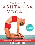The Power of Ashtanga Yoga II: The Intermediate Series: A Practice to Open Your Heart and Purify You by Kino MacGregor