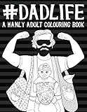 Dad Life: A Manly Adult Colouring Book: UK Edition by Papeterie Bleu