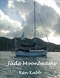 Jade Moonbeams by Mr. Ken Kabb, Mr. Michael T. Petro Jr.