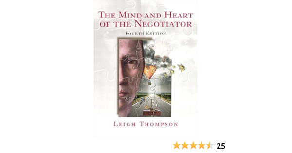 The Mind And Heart Of The Negotiator 4th Edition Thompson Leigh L 9780131742277 Books