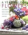 A Year Full of Flowers: Fresh Ideas to Bring Flowers Into Your Life Everyday