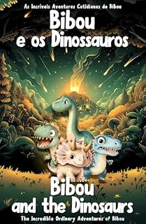 Livro Bibou e os dinossauros – Bibou and the Dinosaurs: Livro educativo bilíngue português-inglês para crianças de 3 a 6 anos – English-Portuguese Bilingual ... Incríveis Aventuras Cotidianas de Bibou)