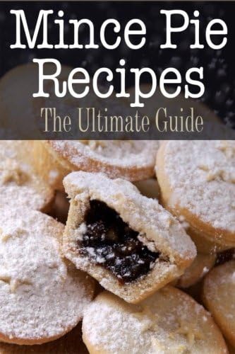 Mince Pie Recipes: The Ultimate Guide Paperback – December 21, 2014