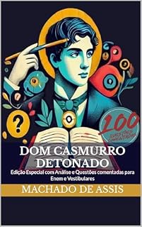 Dom Casmurro Detonado: Edição Especial com Análise e Questões comentadas para Enem e Vestibulares