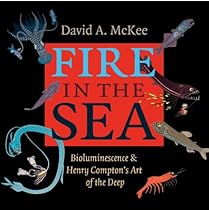 Fire in the Sea: Bioluminescence and Henry Compton's Art of the Deep (Gulf Coast Books; sponsored by Texas AM University-Corpus Christi)