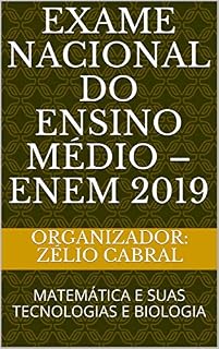 EXAME NACIONAL DO ENSINO MÉDIO – ENEM 2019: MATEMÁTICA E SUAS TECNOLOGIAS E BIOLOGIA