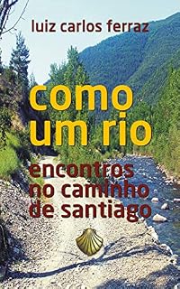 Livro Como um rio: Encontros no Caminho de Santiago