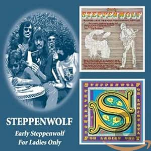 Early Steppenwolf / For Ladies Only