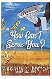 How Can I Serve You by Virginia S. Rector