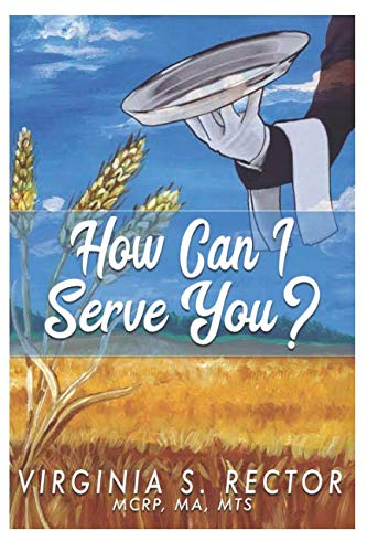 How Can I Serve You by Virginia S. Rector