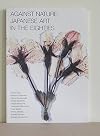 Against nature : Japanese art in the eighties