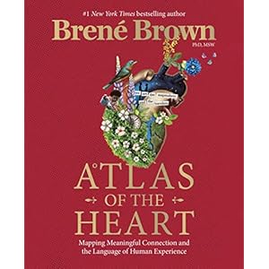 Atlas of the Heart: Mapping Meaningful Connection and the Language of Human Experience