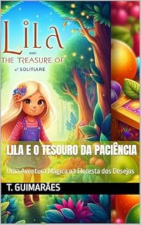 Livro Lila e o Tesouro da Paciência: Uma Aventura Mágica na Floresta dos Desejos