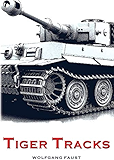 Tiger Tracks - The Classic Panzer Memoir