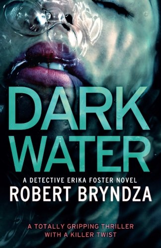 Dark Water: A gripping serial killer thriller (Detective Erika Foster) (Volume 3)