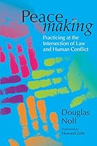 Peacemaking: Practicing at the Intersection of Law and Human Conflict