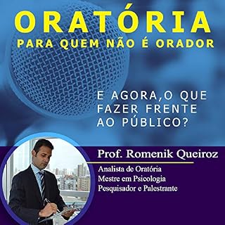 Livro Oratória Para Quem Não é Orador: E agora, o que fazer frente ao público?