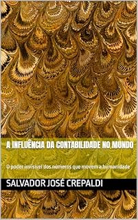 Livro A Influência da Contabilidade no Mundo: O poder invisível dos números que movem a humanidade