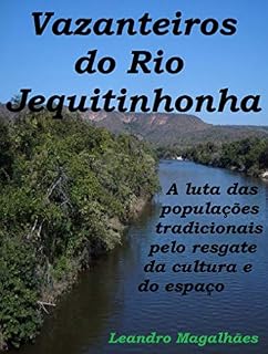 Livro VAZANTEIROS DO RIO JEQUITINHONHA: A luta das populações tradicionais pelo resgate da cultura e do espaço (comunidades tradicionais Livro 1)