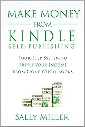 Make Money From Kindle Self-Publishing: Four-Step System To Triple Your Income From Nonfiction Books