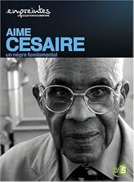 Collection Empreintes - Aimé Césaire, Un Nègre Fondamental