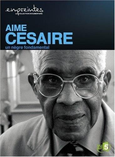 Collection Empreintes - Aimé Césaire, Un Nègre Fondamental