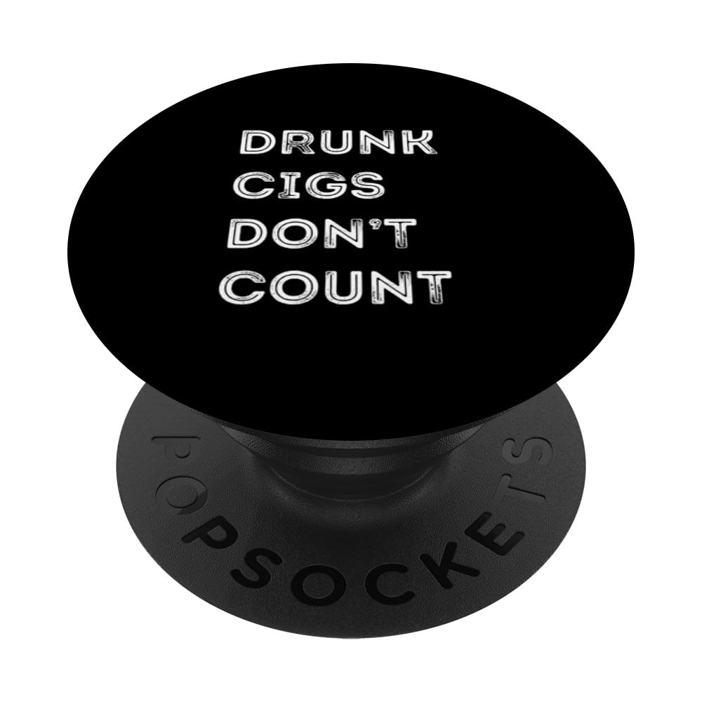 Drunk Cigs Don't Count Vintage Funny Humorous Cool Men Party PopSockets Swappable PopGrip