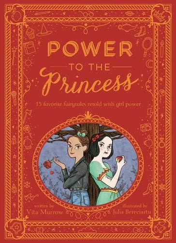 Power to the Princess: 15 Favorite Fairytales Retold with Girl Power