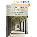 Taking the Long View: Christian Theology in Historical Perspective
