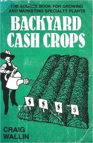 Backyard Cash Crops The Sourcebook For Growing And Selling Over