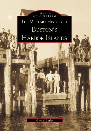 The Military History of Boston's Harbor Islands (MA) (Images of America) by Gerald Butler