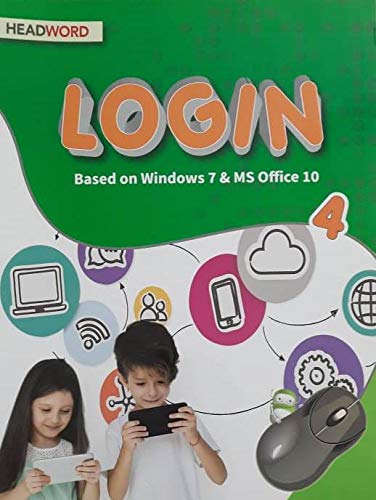 LOGIN Book 4 A textbook for Computer Based on Windows 7 & MS Office 10