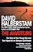 The Amateurs: The Story of Four Young Men and Their Quest for an Olympic Gold Medal by David Halberstam
