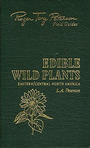 Edible Wild Plants Of Eastern And Central North America. 50th Anniversary Edition. Roger Tory Peterson Field Guides. by Lee Allen Peterson (Leather Bound)