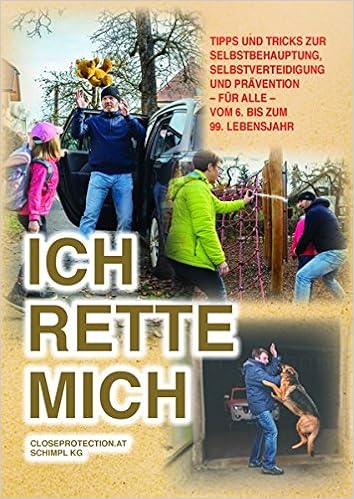 Ich Rette Mich Tipps Und Tricks Zur Selbstverteidigung Selbstbehauptung Und Pravention Fur Alle Vom 6 Bis Zum 99 Lebensjahr Amazon De Schimpl Markus Bucher