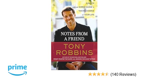 Notes From A Friend A Quick And Simple Guide To Tak!   ing Charge Of - notes from a friend a quick and simple guide to taking charge of your life anthony robbins 8601401062745 amazon com books
