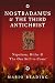 Nostradamus and the Third Antichrist: Napoleon, Hitler and the One Still to Come by Mario Reading