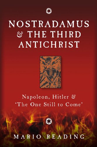 Nostradamus and the Third Antichrist: Napoleon, Hitler and the One Still to Come by Mario Reading