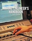 The Mixing Engineer's Handbook by Bobby Owsinski