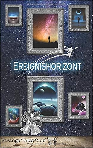 Ereignishorizont Strange Tales Club Anthologie German Edition Mazar Alexandra Adamah Georg Leipert Carola Arp Herbert Marz Mari Kuhl Alexander Adam Mirco Brunner Wolfgang Mayerhofer Jacqueline Meier Dominik 9781706217541