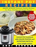 Instant Pot Recipes: Instant Pot Cookbook with COLOR PHOTOS and NUTRITION FACTS for every single recipe! AWARD WINNING Pressure Cooker Recipes for Busy, Healthy and Frugal People