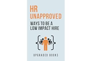 HR Unapproved Ways To Be A Low Impact Hire (HR Approved Office Survival Series)