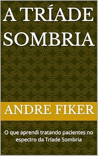 Livro A Tríade Sombria: O que aprendi tratando pacientes no espectro da Tríade Sombria