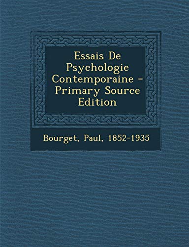 Essais De Psychologie Contemporaine - Primary Source Edition (French Edition) by Bourget Paul 1852-1935