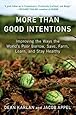 More Than Good Intentions: Improving the Ways the World's Poor Borrow, Save, Farm, Learn, and Stay Healthy