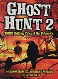Ghost Hunt 2: MORE Chilling Tales of the Unknown
